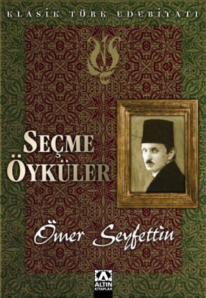 ÖMER SEYFETTİN'DEN SEÇME ÖYKÜLER