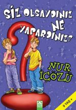 SİZ OLSAYDINIZ NE YAPARDINIZ?