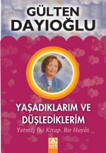 YAŞADIKLARIM VE DÜŞLEDİKLERİM