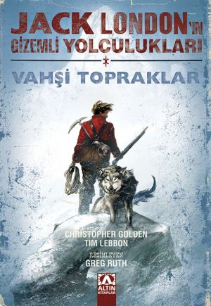 JACK LONDON'UN GİZEMLİ YOLCULUKLARI VAHŞİ TOPRAKLAR