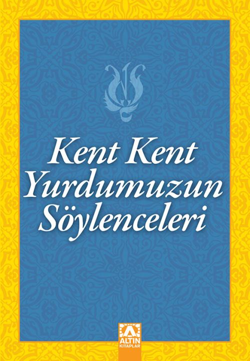 KENT KENT YURDUMUZUN SÖYLENCELERİ