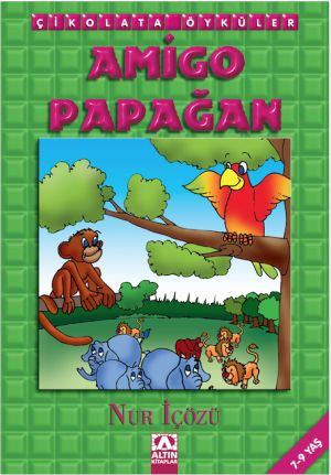 ÇİKOLATA ÖYKÜLER - AMİGO PAPAĞAN
