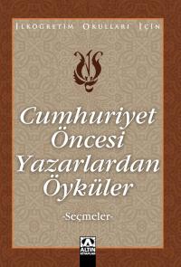 CUMHURİYET ÖNCESİ YAZARLARDAN ÖYKÜLER