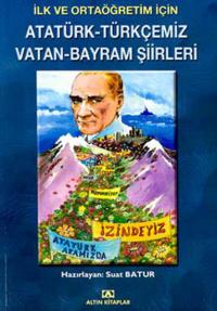 İLK VE ORTAÖĞRETİM İÇİN ATATÜRK -TÜRKÇEMİZ VATAN -BAYRAM ŞİİRLERİ