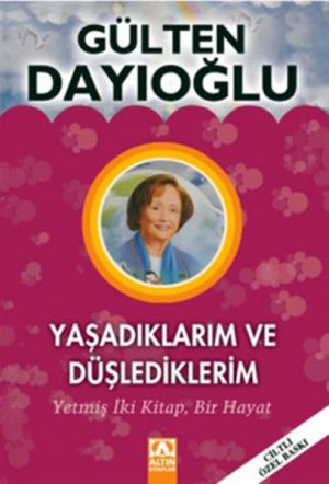 YAŞADIKLARIM VE DÜŞLEDİKLERİM-CİLTLİ ŞÖMİZLİ ÖZEL BASKI