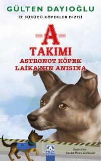 A TAKIMI - ASTRONOT KÖPEK LAİKA’NIN ANISINA