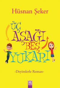 ÜÇ AŞAĞI BEŞ YUKARI