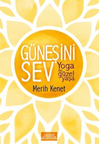 GÜNEŞİNİ SEV, YOGA İLE GÜZEL YAŞA