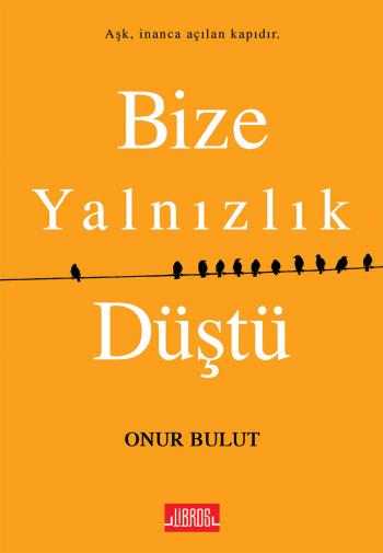 BİZE YALNIZLIK DÜŞTÜ