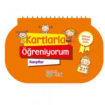 KARTLARLA ÖĞRENİYORUM - KARŞITLAR