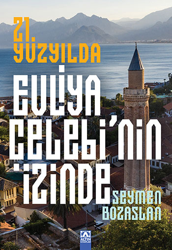 21. YÜZYILDA EVLİYA ÇELEBİ’NİN İZİNDE